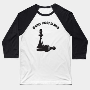 Always Ready to Mate Baseball T-Shirt